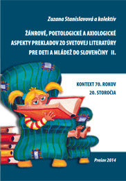 Žánrové, poetologické a axiologické aspekty prekladov literatúry zo svetovej literatúry pre deti a mládež do slovenčiny II