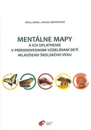 Mentálne mapy a ich uplatnenie v prírodovednom vzdelávaní detí mladšieho školského veku.