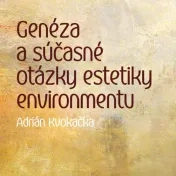 Genéza a súčasné otázky estetiky environmentu