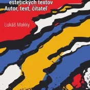 Kritické čítanie estetických textov: Autor, text, čitateľ.