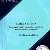 Hudba a umenia : vzájomné vzťahy a prieniky v kontexte intermediality a integrácie
