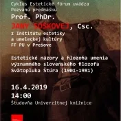 Estetické fórum: Estetické názory a filozofia umenia významného slovenského filozofa Svätopluka Štúra (1901-1981) (prof. Jana Sošková)