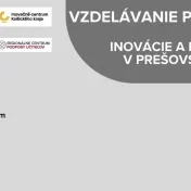 Vzdelávanie pre budúcnosť: Inovácie a podnikavosť v Prešovskom kraji