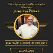 Prednáška šéfkuchára Jaroslava Žídeka KAM KRÁČAŠ, SLOVENSKÁ GASTRONÓMIA?