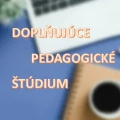 Doplňujúce pedagogické štúdium 2024/2025