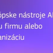 Európske nástroje AI pre vašu firmu alebo organizáciu Európske nástroje AI pre vašu firmu alebo organizáciu