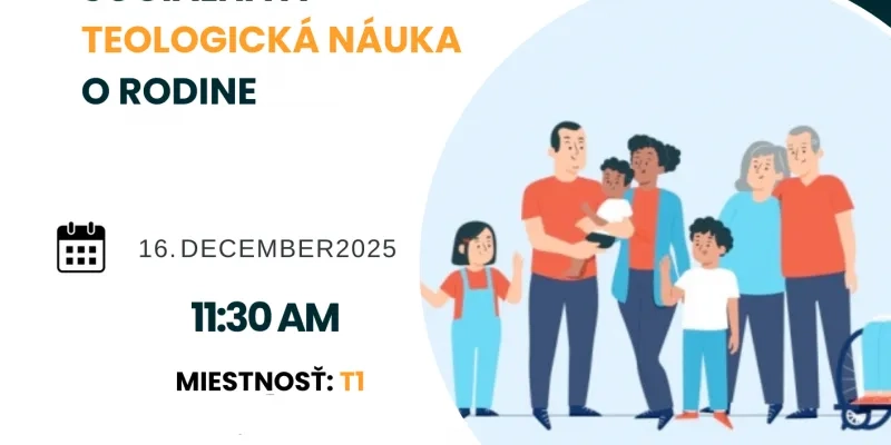 SOCIÁLNA A TEOLOGICKÁ NÁUKA O RODINE - pozvánka na vedecké kolokvium 16.12.2025, 11:30, T1, GTF