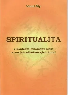 Spiritualita v kontexte fenoménu siekt a nových náboženských hnutí