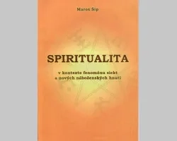 Spiritualita v kontexte fenoménu siekt a nových náboženských hnutí