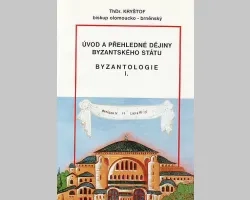 Byzantologie I. -  Uvod a přehledné dějiny Byzantského státu