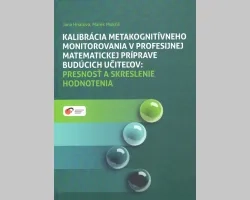 Kalibrácia metakognitívneho monitorovania v profesijnej matematickej príprave budúcich učiteľov