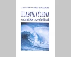 Hlasová výchova v súčasnej škole a expresívnej terapii