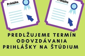 Predlžujeme termín a zjednodušujeme procesy odovzdania prihlášky na štúdium