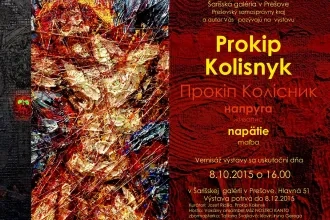Výstava Prokip Kolisnyk, 8.10.2015 o 16.00 hod. v Šarišskej galérii v Prešove