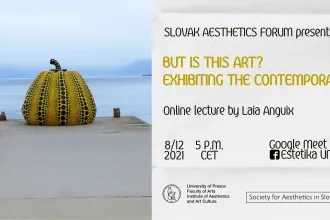 Slovak Aesthetics Forum with Laia Anguix: But is this Art? Exhibiting the contemporary