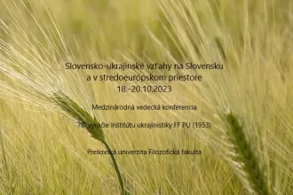 Konferencia Slovensko-ukrajinské vzťahy v oblasti jazyka, literatúry a kultúry na Slovensku a v stredoeurópskom priestore