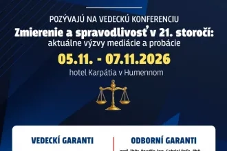 ZMIERENIE A SPRAVODLIVOSŤ V 21. STOROČÍ: AKTUÁLNE VÝZVY PROBÁCIE A MEDIÁCIE - pozvánka na medzinárodnú vedeckú konferenciu 5.11. - 7.11.2026 HOTEL KARPÁTIA HUMENNÉ
