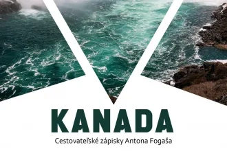 Kanada - cestovateľské zápisky Antona Fogaša