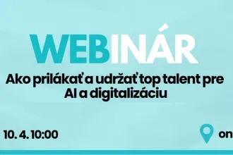 Ako prilákať a udržať top talent pre AI a digitalizáciu