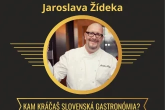 Prednáška šéfkuchára Jaroslava Žídeka KAM KRÁČAŠ, SLOVENSKÁ GASTRONÓMIA?