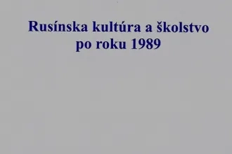 Rusínska kultúra a školstvo po roku 1989