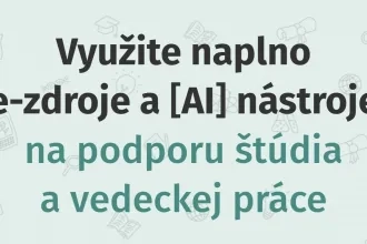Seminár "Využite naplno e-zdroje a [AI] nástroje na podporu štúdia vedeckej práce"